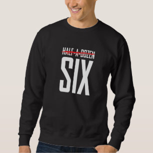 Not Half A Dozen Six  Be Sensible Use Good English Sweatshirt
