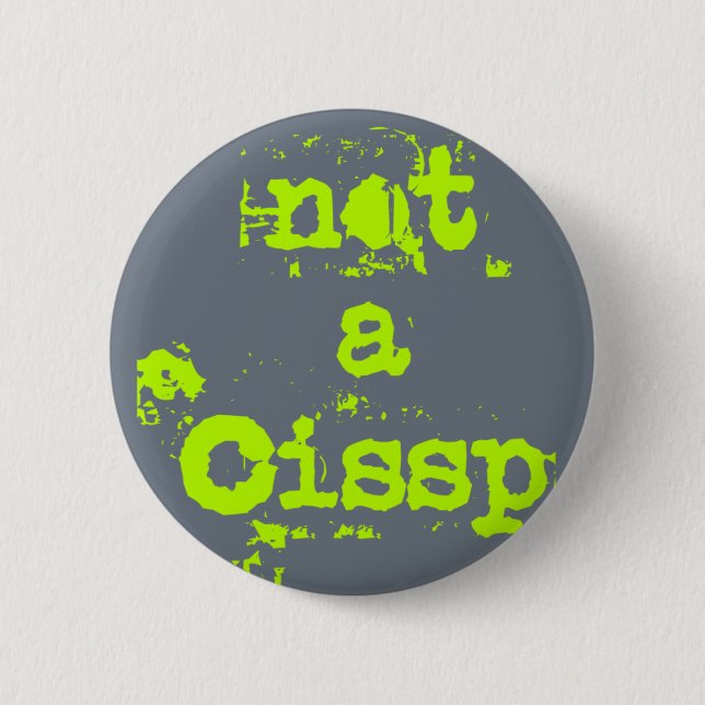 Not has cissp 6 cm round badge (Front)