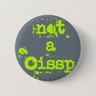 Not has cissp 6 cm round badge