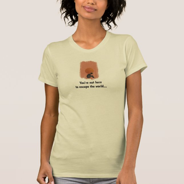 Not Here to Escape  T-Shirt (Front)