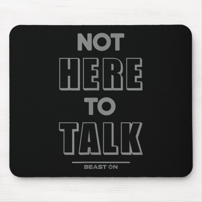 Not Here To Talk In G Funny Gym Motivation Sayings Mouse Mat (Front)