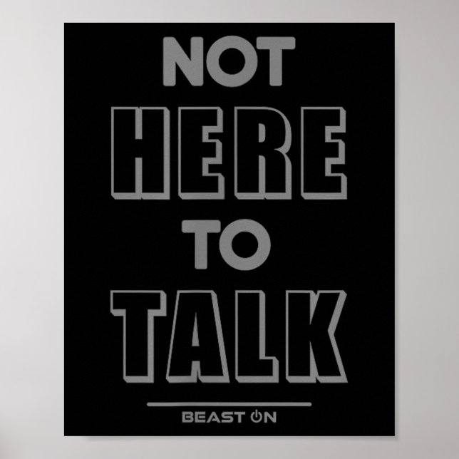 Not Here To Talk In G Funny Gym Motivation Sayings Poster (Front)