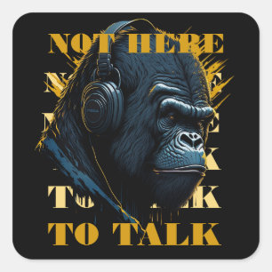 Not Here To Talk Square Sticker