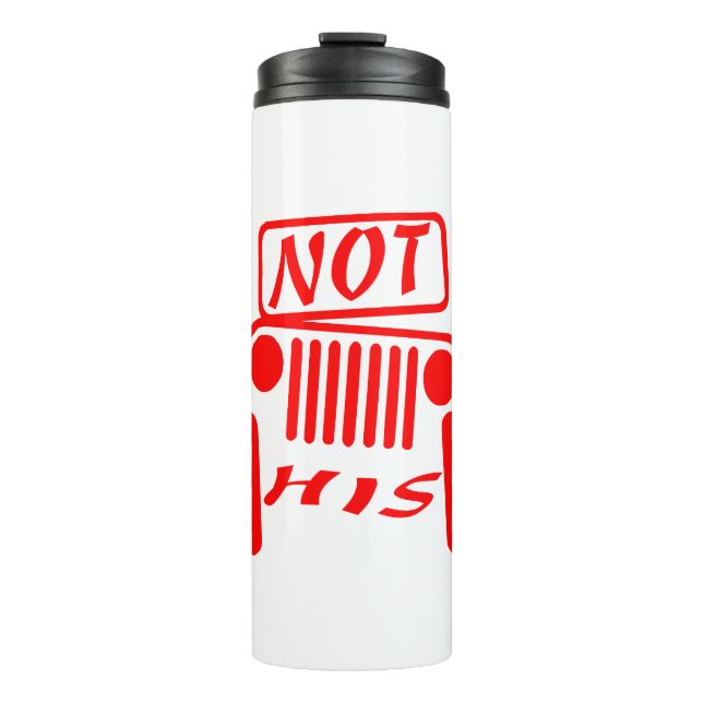 Not His 4x4  #USAPatriotGraphics  © Thermal Tumbler (Front)