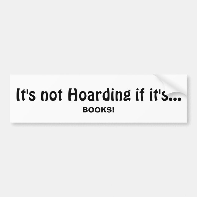 Not Hoarding if it's BOOKS, Fun Quote Bumper Sticker (Front)