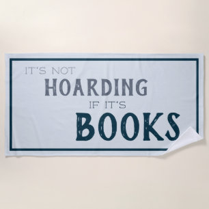 Not Hoarding If It's Books Funny Book Lover Blue Beach Towel