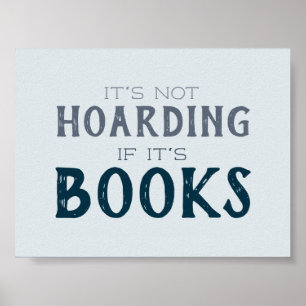 Not Hoarding If It's Books Funny Book Lovers Blue Poster