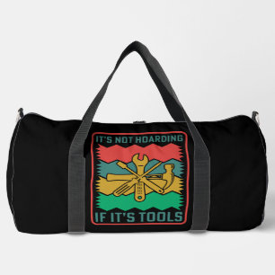 Not Hoarding If Tools  Duffle Bag