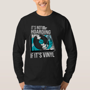 Not Hoarding If Vinyl Funny Vinyl Record Music T-Shirt