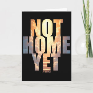 Not Home Yet Christian Faith Heaven Hope  Card