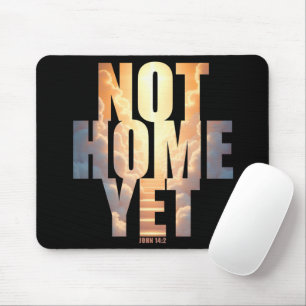 Not Home Yet Christian Faith Heaven Hope Mouse Mat
