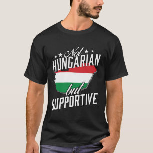 Not Hungarian But Supportive Travel Tourist Hungar T-Shirt