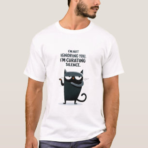 Not Ignoring You Curating Silence Funny Black Cat T-Shirt