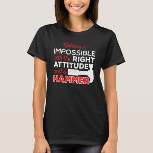 Not Impossible Attitude Hammer Construction Worker T-Shirt