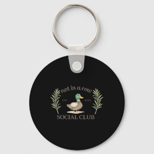 Not In A Row Social Club Funny Duck Mental Health Key Ring