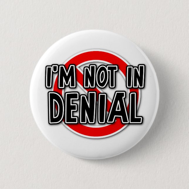 Not In Denial Funny Button Humour (Front)