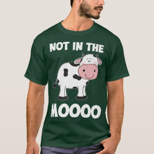 Not In Mood Moo Funny Cow Lover Farmer Rancher Gir T-Shirt
