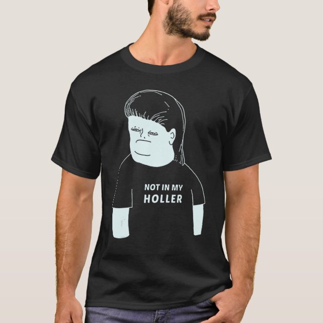 Not In My Holler T-Shirt (Front)