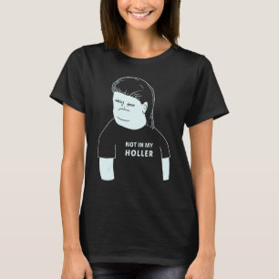 Not In My Holler T-Shirt