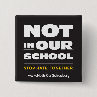 Not In Our School Button