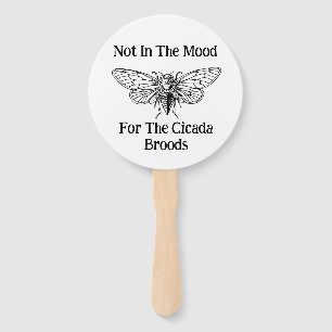 Not In The Mood For The Cicada Broods Hand Fan