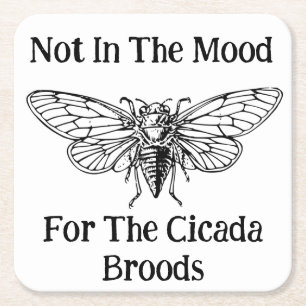 Not In The Mood For The Cicada Broods Square Paper Coaster