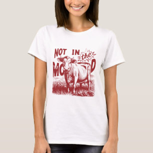 Not In The Mood T-Shirt
