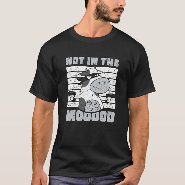 Not In The Mooood Cow Cows Farm Animals T-Shirt (Front)