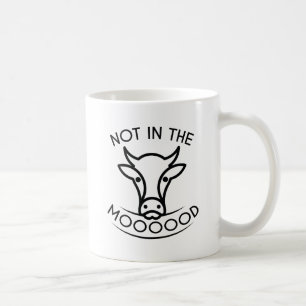 Not In The Mooooood Coffee Mug