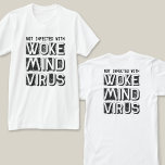 Not Infected with Woke Mind Virus Custom Colours T-Shirt<br><div class="desc">Not Infected with Woke Mind Virus :)</div>