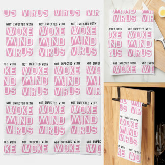 Not Infected with Woke Mind Virus Pattern Custom Tea Towel