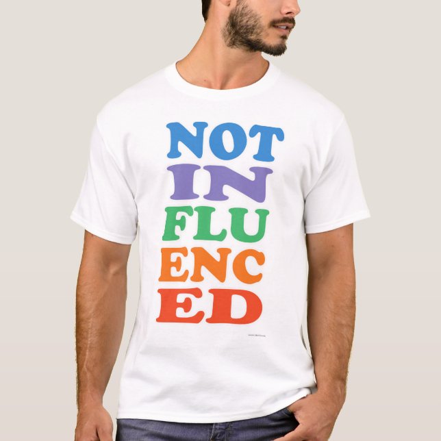 Not Influenced Anti Trendy Social Media Design T-Shirt (Front)