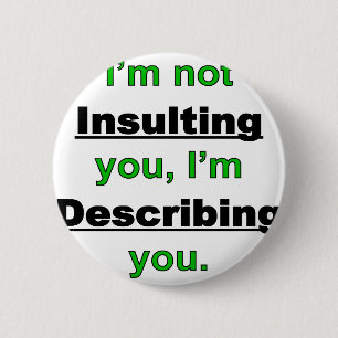 Not Insulting you 6 Cm Round Badge
