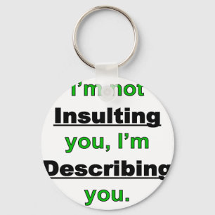 Not Insulting you Key Ring