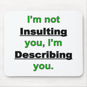Not Insulting you Mouse Mat