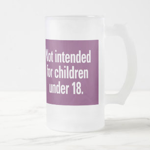 Not intended for children under 18 frosted glass beer mug