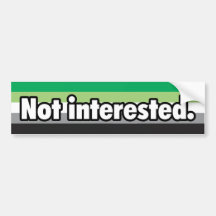 Not Interested Aromantic Bumper Sticker