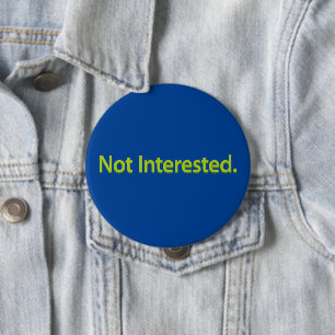 Not Interested. Green Text 10 Cm Round Badge