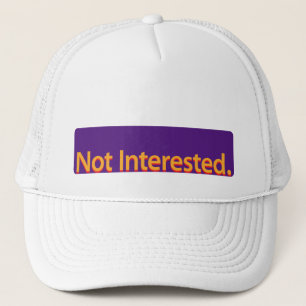 Not Interested. Orange Text Trucker Hat