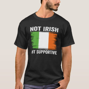 Not Irish But Supportive Ireland Vintage Flag Supp T-Shirt
