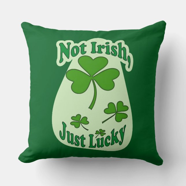 Not Irish Just Lucky St Patrick’s Day - almofada Cushion (Front)