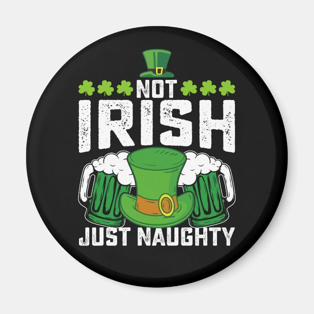 Not Irish Just Naughty Funny St Patrick's Day Magnet (Front)