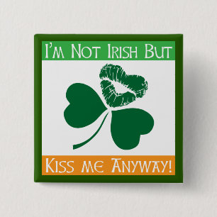 Not Irish - Kiss Me Anyway 15 Cm Square Badge