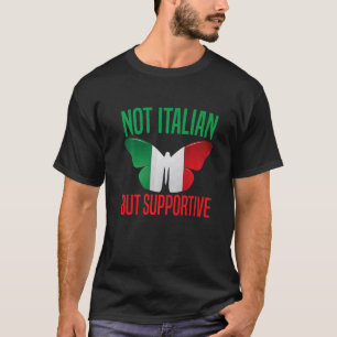 Not Italian But Supportive Italian Italy Flag Prem T-Shirt