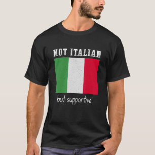 Not Italian But Supportive Italy T-Shirt