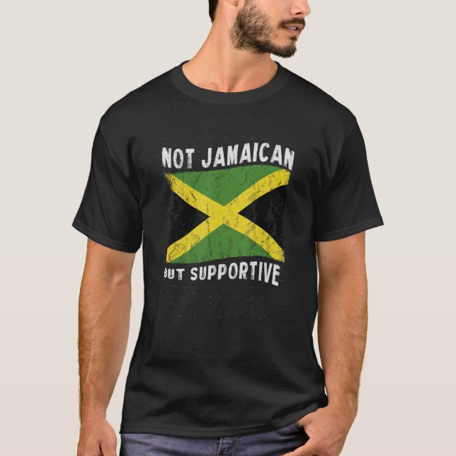 Not Jamaican But Supportive National Flag Inspirat T-Shirt (Front)