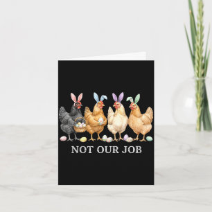 Not job funny chickens egg hunter bunny happy card