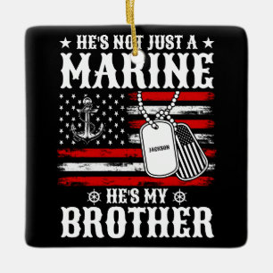 Not Just A Marine He's My Brother Patriotic Funny Ceramic Ornament