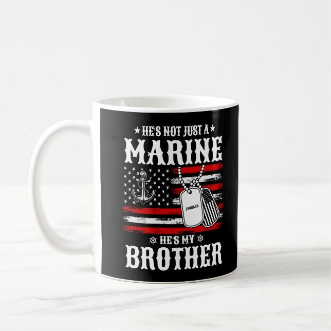 Not Just A Marine He's My Brother Patriotic Funny Coffee Mug (Left)