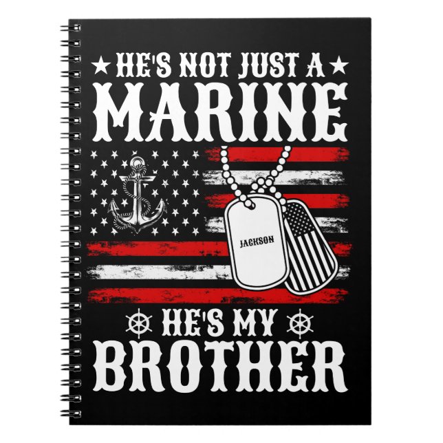 Not Just A Marine He's My Brother Patriotic Funny Notebook (Front)